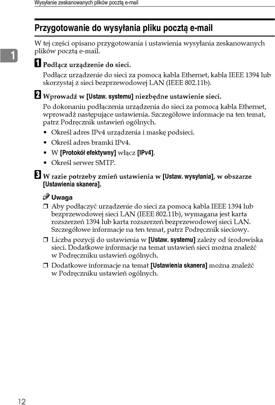 systemu] niezbêdne ustawienie sieci. Po dokonaniu podâàczenia urzàdzenia do sieci za pomocà kabla Ethernet, wprowadä nastêpujàce ustawienia.