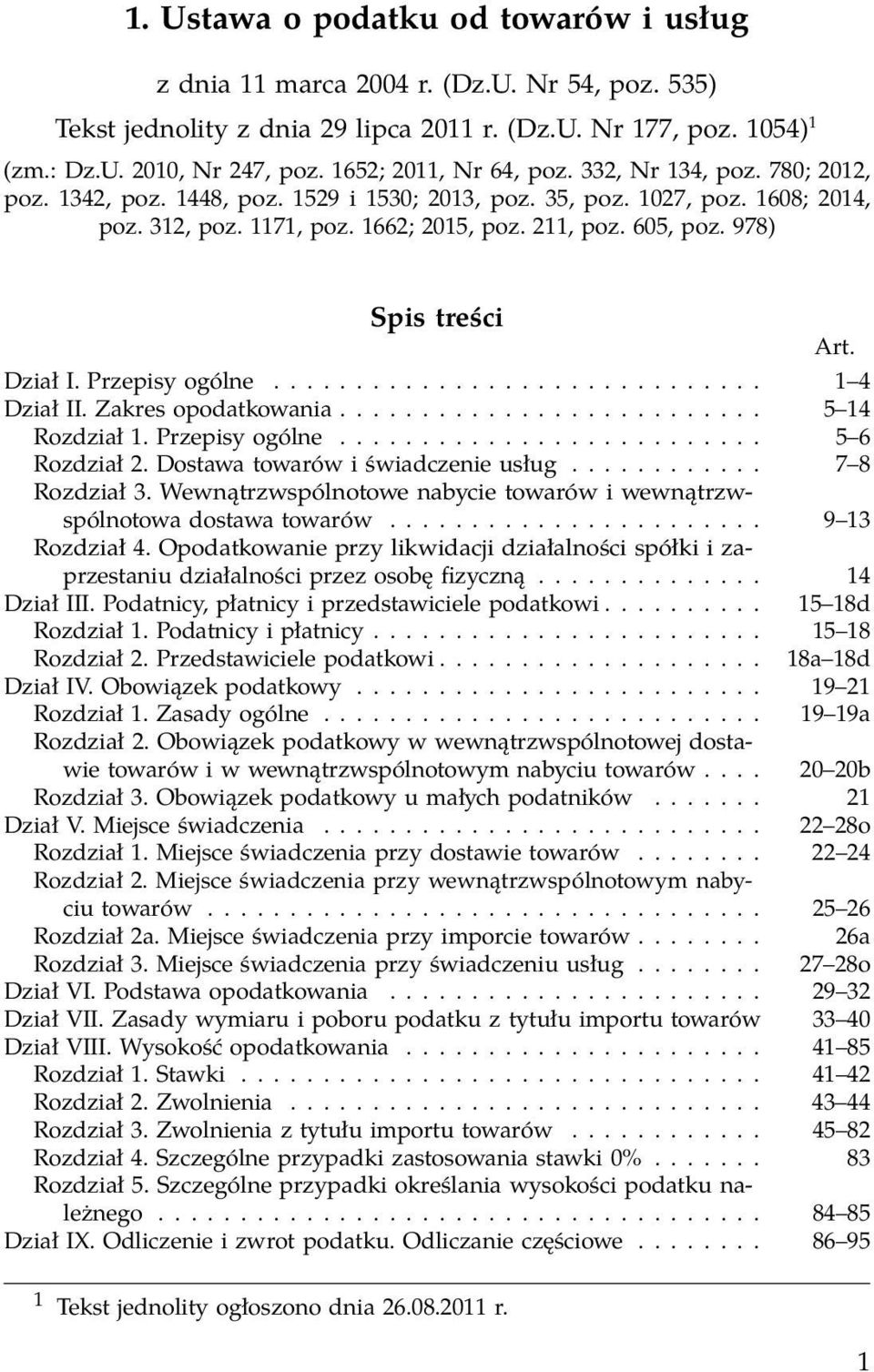 978) Spis treści Dział I. Przepisy ogólne.............................. 1 4 Dział II. Zakres opodatkowania.......................... 5 14 Rozdział 1. Przepisy ogólne.......................... 5 6 Rozdział 2.