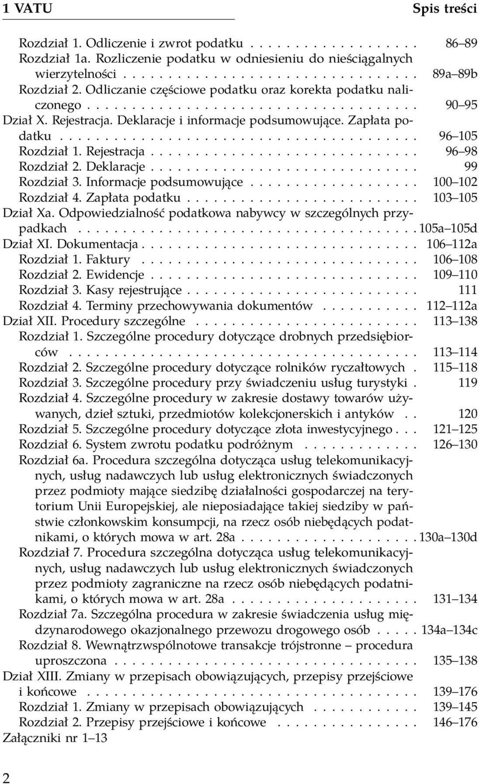 ....................................... 96 105 Rozdział 1. Rejestracja.............................. 96 98 Rozdział 2. Deklaracje.............................. 99 Rozdział 3. Informacje podsumowujące.