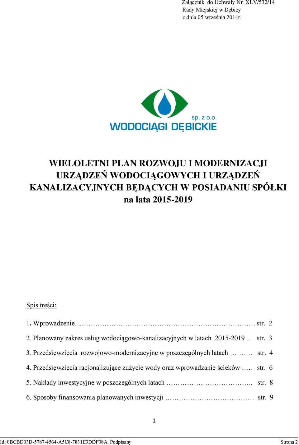 2 2. Planowany zakres usług wodociągowo-kanalizacyjnych w latach str. 3 3. Przedsięwzięcia rozwojowo-modernizacyjne w poszczególnych latach. str. 4 4.