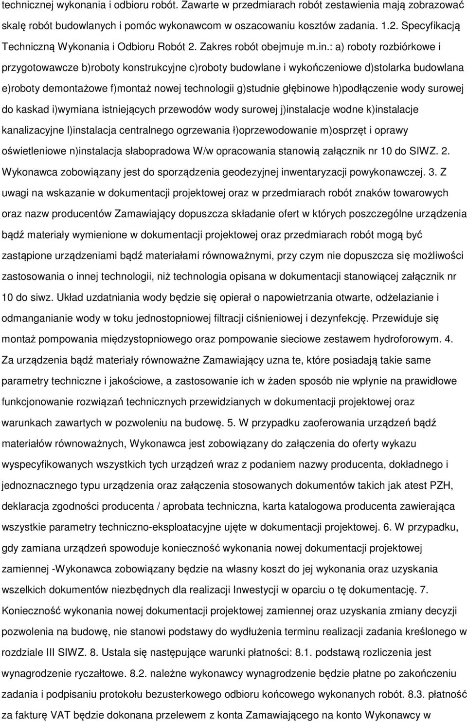 : a) rbty rzbiórkwe i przygtwawcze b)rbty knstrukcyjne c)rbty budwlane i wykńczeniwe d)stlarka budwlana e)rbty demntażwe f)mntaż nwej technlgii g)studnie głębinwe h)pdłączenie wdy surwej d kaskad