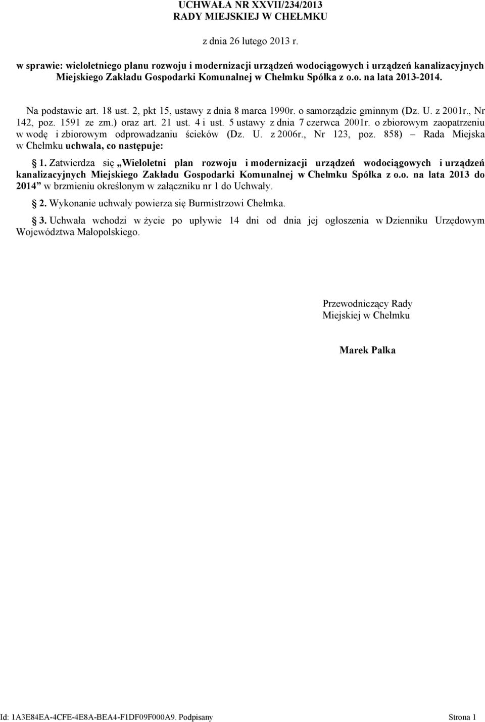 Na podstawie art. 18 ust. 2, pkt 15, ustawy z dnia 8 marca 1990r. o samorządzie gminnym (Dz. U. z 2001r., Nr 142, poz. 1591 ze zm.) oraz art. 21 ust. 4 i ust. 5 ustawy z dnia 7 czerwca 2001r.