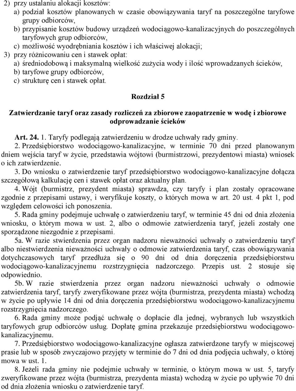 maksymalną wielkość zużycia wody i ilość wprowadzanych ścieków, b) taryfowe grupy odbiorców, c) strukturę cen i stawek opłat.