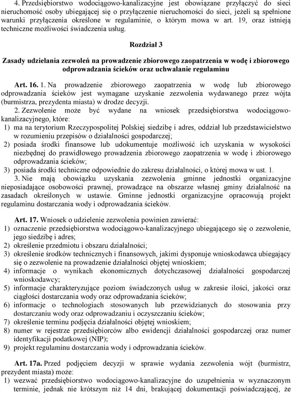 Rozdział 3 Zasady udzielania zezwoleń na prowadzenie zbiorowego zaopatrzenia w wodę i zbiorowego odprowadzania ścieków oraz uchwalanie regulaminu Art. 16