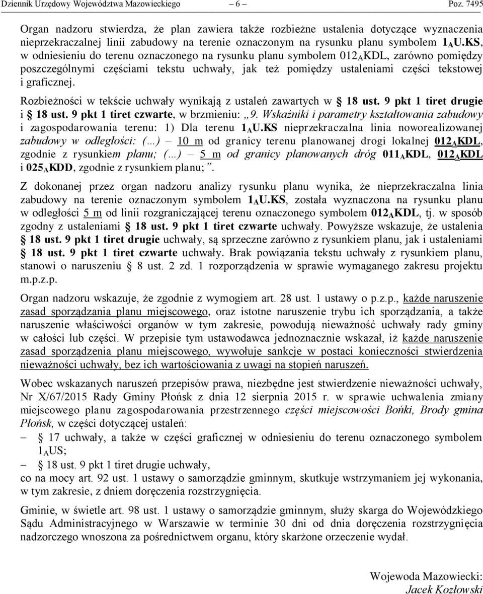 KS, w odniesieniu do terenu oznaczonego na rysunku planu symbolem 012 A KDL, zarówno pomiędzy poszczególnymi częściami tekstu uchwały, jak też pomiędzy ustaleniami części tekstowej i graficznej.