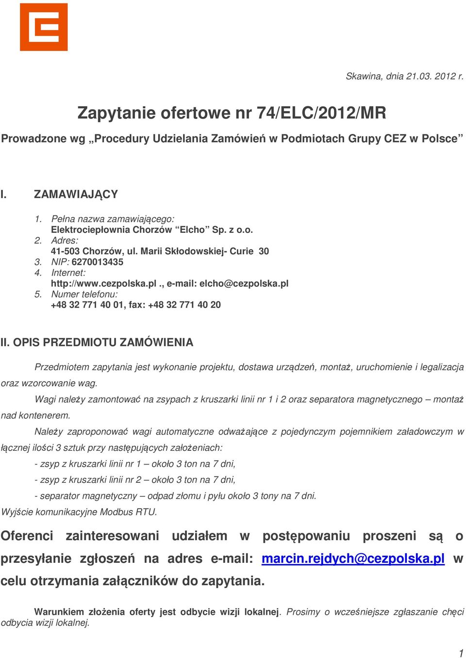 , e-mail: elcho@cezpolska.pl 5. Numer telefonu: +48 32 771 40 01, fax: +48 32 771 40 20 II.