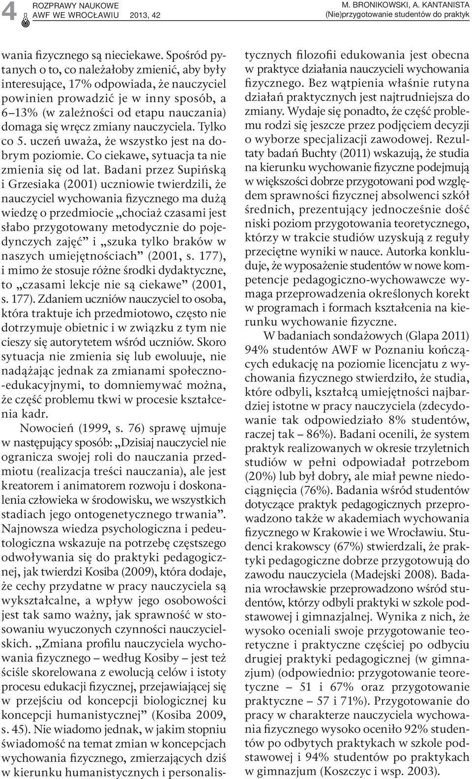 zmiany nauczyciela. Tylko co 5. uczeń uważa, że wszystko jest na dobrym poziomie. Co ciekawe, sytuacja ta nie zmienia się od lat.
