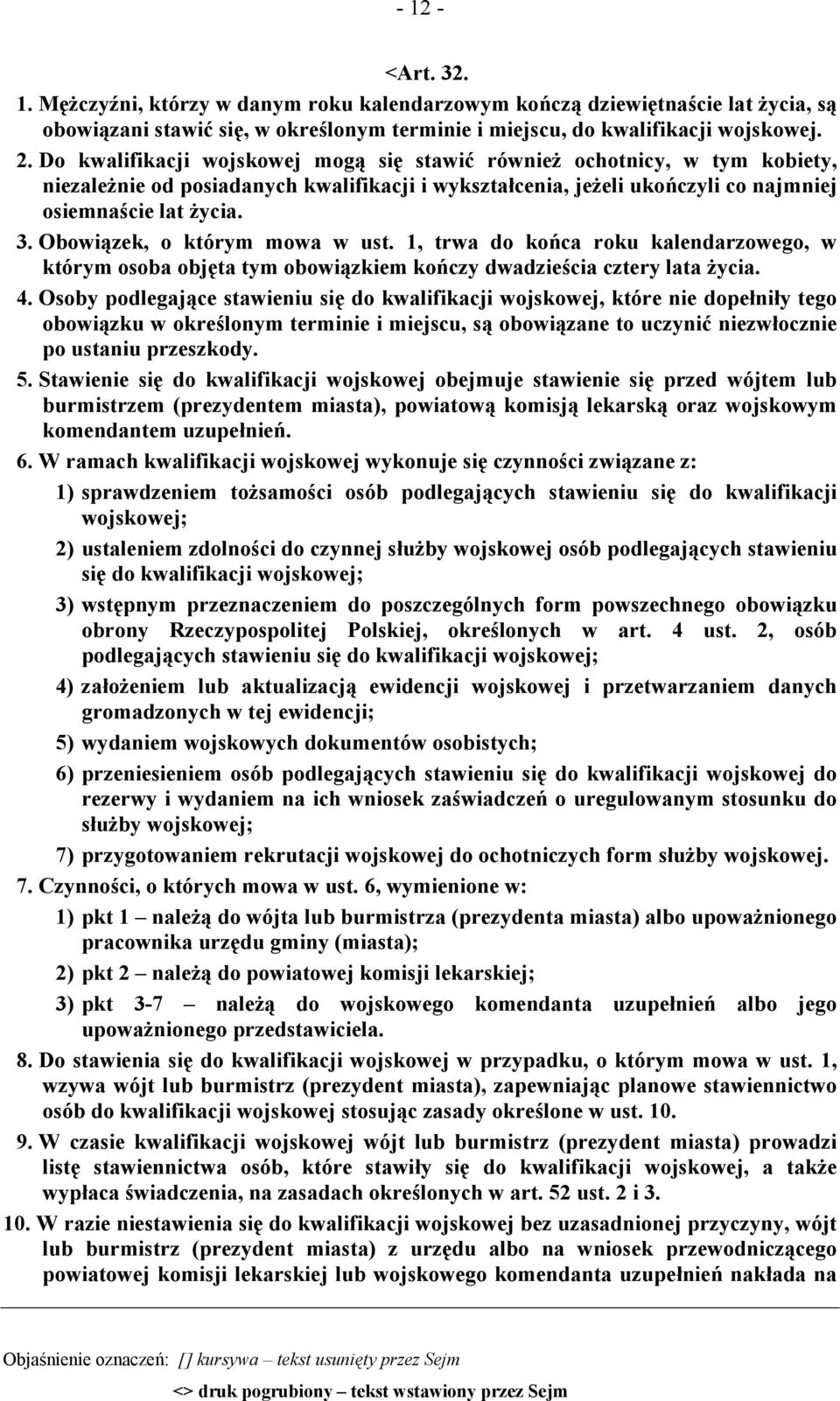 Obowiązek, o którym mowa w ust. 1, trwa do końca roku kalendarzowego, w którym osoba objęta tym obowiązkiem kończy dwadzieścia cztery lata życia. 4.