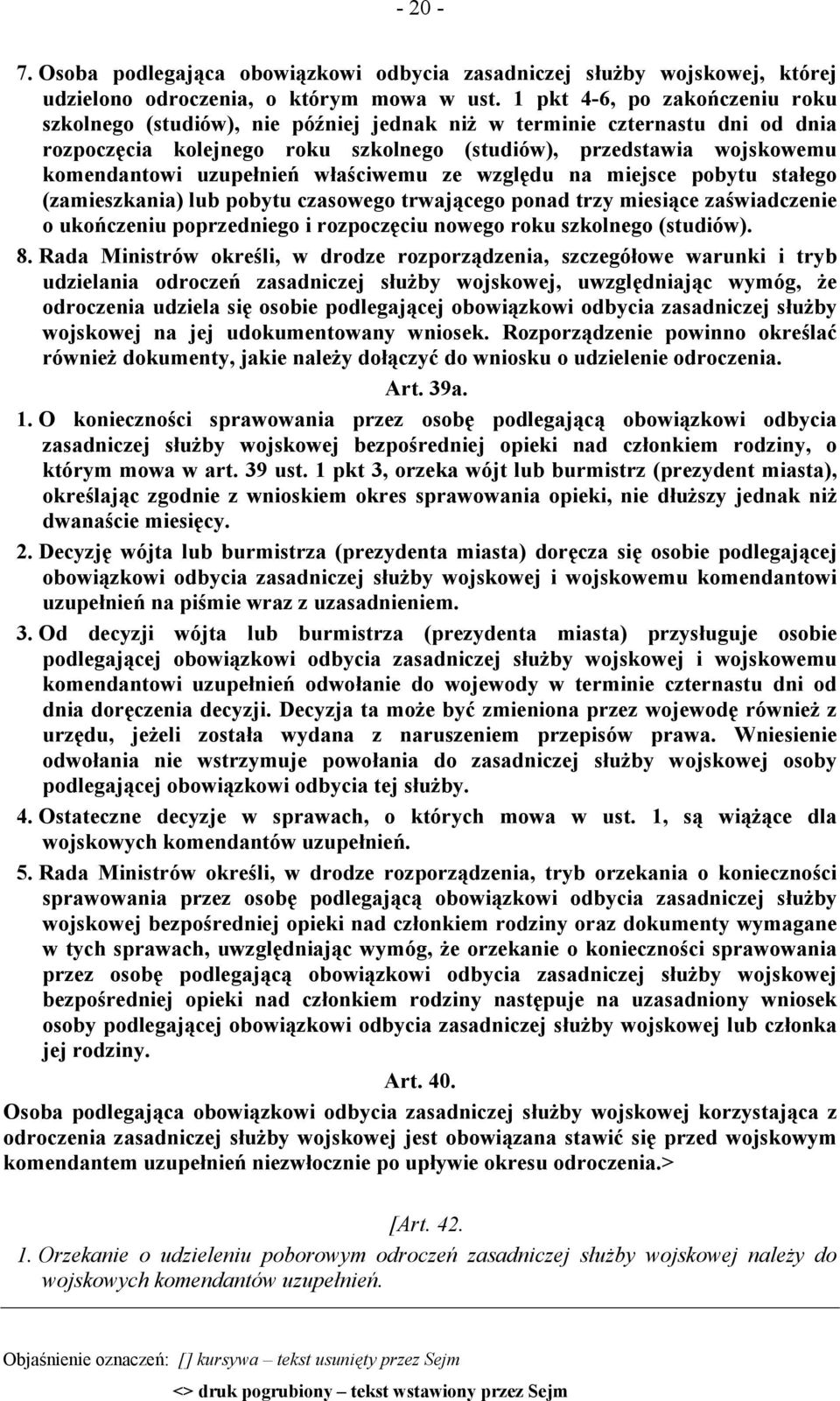 uzupełnień właściwemu ze względu na miejsce pobytu stałego (zamieszkania) lub pobytu czasowego trwającego ponad trzy miesiące zaświadczenie o ukończeniu poprzedniego i rozpoczęciu nowego roku