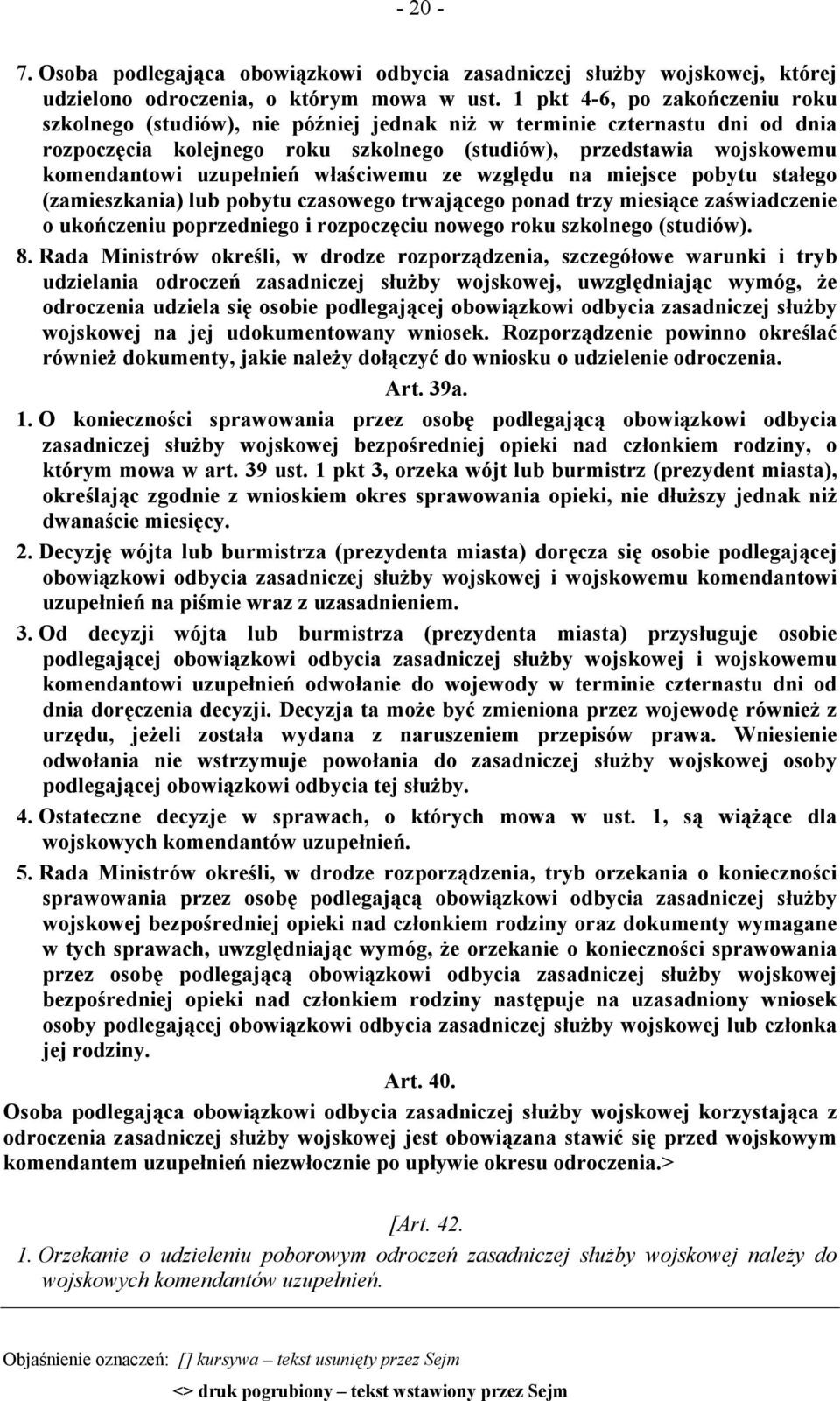 uzupełnień właściwemu ze względu na miejsce pobytu stałego (zamieszkania) lub pobytu czasowego trwającego ponad trzy miesiące zaświadczenie o ukończeniu poprzedniego i rozpoczęciu nowego roku