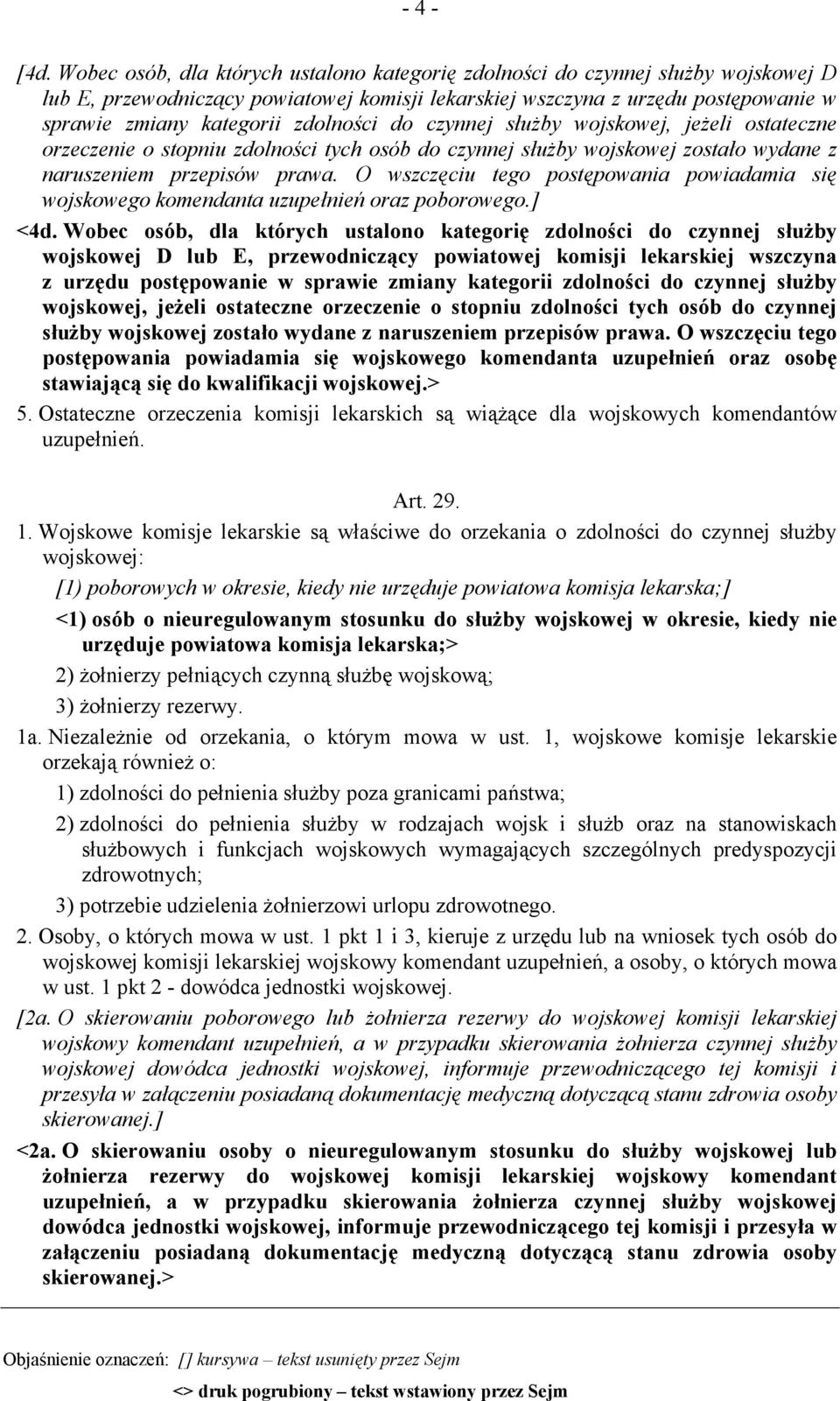 zdolności do czynnej służby wojskowej, jeżeli ostateczne orzeczenie o stopniu zdolności tych osób do czynnej służby wojskowej zostało wydane z naruszeniem przepisów prawa.