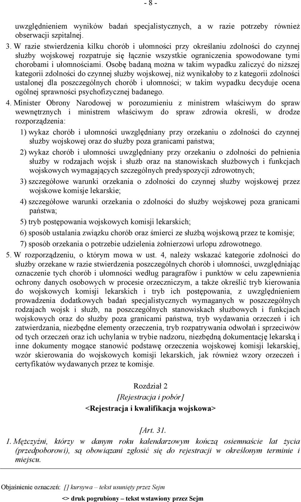 Osobę badaną można w takim wypadku zaliczyć do niższej kategorii zdolności do czynnej służby wojskowej, niż wynikałoby to z kategorii zdolności ustalonej dla poszczególnych chorób i ułomności; w