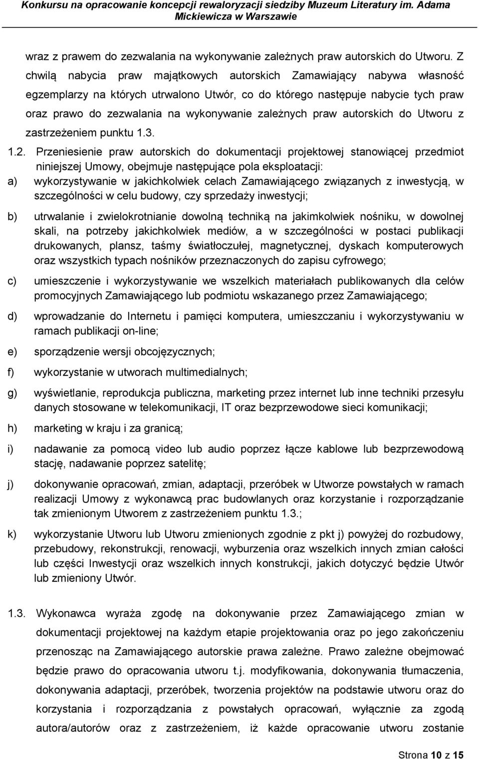 zależnych praw autorskich do Utworu z zastrzeżeniem punktu 1.3. 1.2.