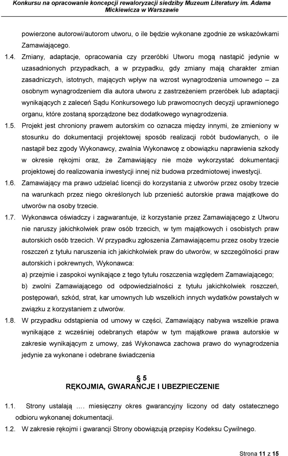 wynagrodzenia umownego za osobnym wynagrodzeniem dla autora utworu z zastrzeżeniem przeróbek lub adaptacji wynikających z zaleceń Sądu Konkursowego lub prawomocnych decyzji uprawnionego organu, które
