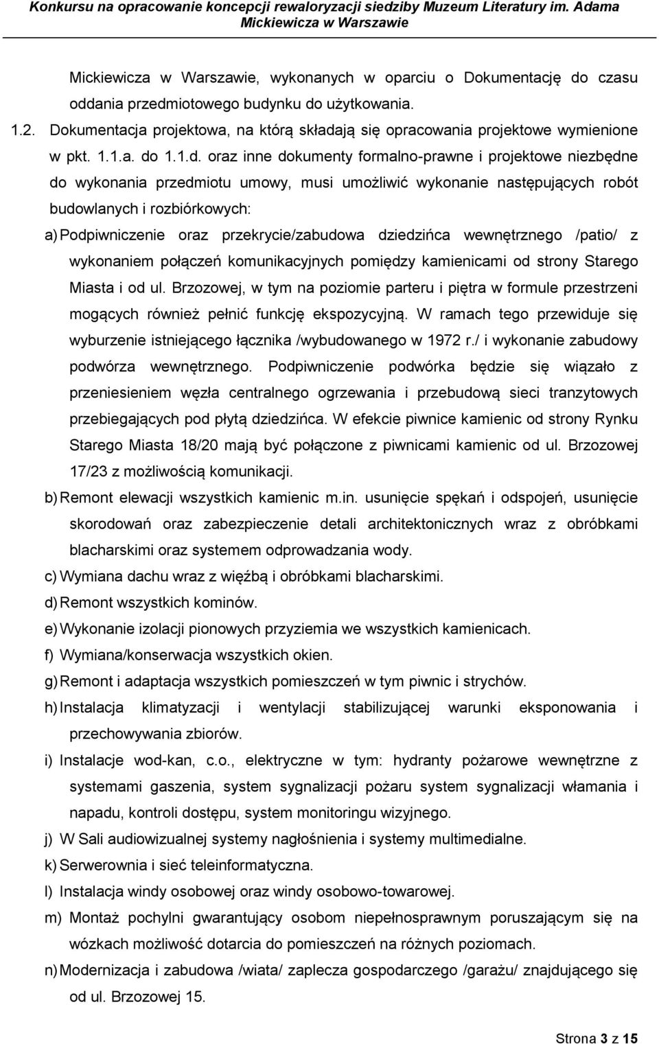przekrycie/zabudowa dziedzińca wewnętrznego /patio/ z wykonaniem połączeń komunikacyjnych pomiędzy kamienicami od strony Starego Miasta i od ul.