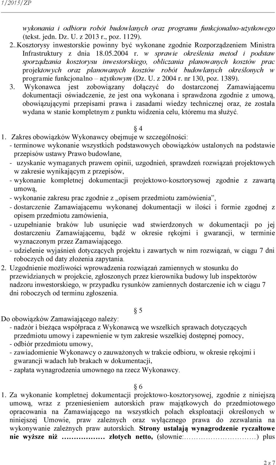 w sprawie określenia metod i podstaw sporządzania kosztorysu inwestorskiego, obliczania planowanych kosztów prac projektowych oraz planowanych kosztów robót budowlanych określonych w programie