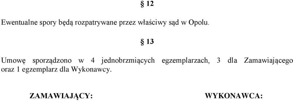 13 Umowę sporządzono w 4 jednobrzmiących