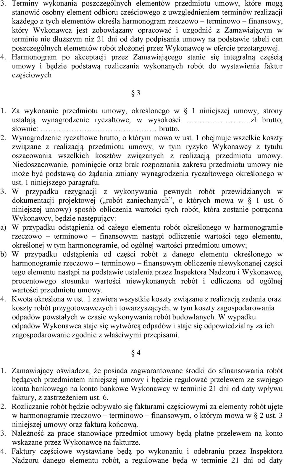 poszczególnych elementów robót złożonej przez Wykonawcę w ofercie przetargowej. 4.