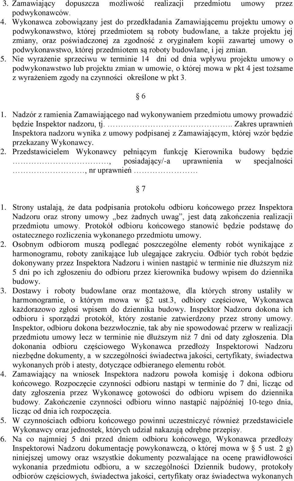 oryginałem kopii zawartej umowy o podwykonawstwo, której przedmiotem są roboty budowlane, i jej zmian. 5.