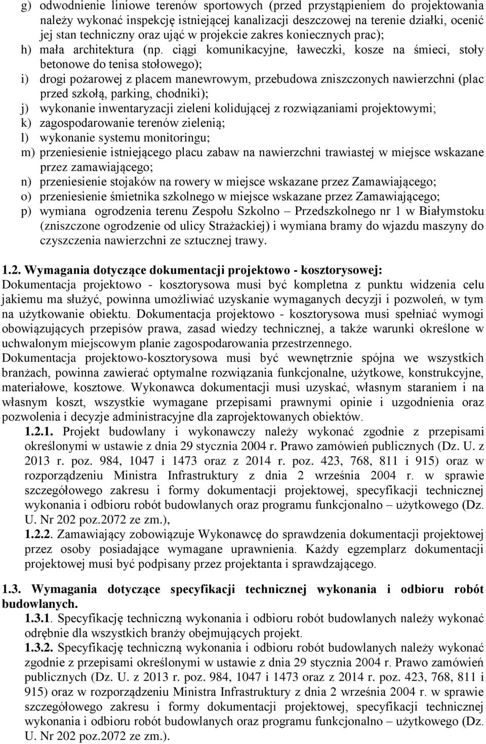 ciągi komunikacyjne, ławeczki, kosze na śmieci, stoły betonowe do tenisa stołowego); i) drogi pożarowej z placem manewrowym, przebudowa zniszczonych nawierzchni (plac przed szkołą, parking,