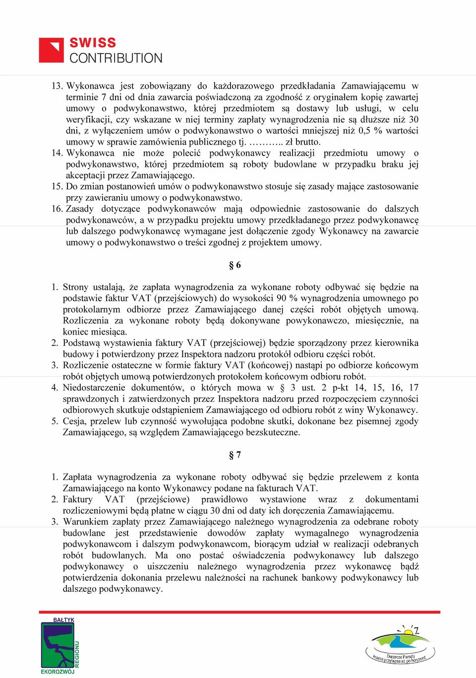 wartości umowy w sprawie zamówienia publicznego tj... zł brutto. 14.