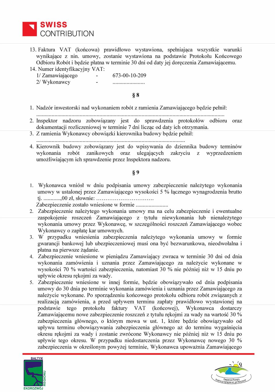 Numer identyfikacyjny VAT: 1/ Zamawiającego - 673-00-10-209 2/