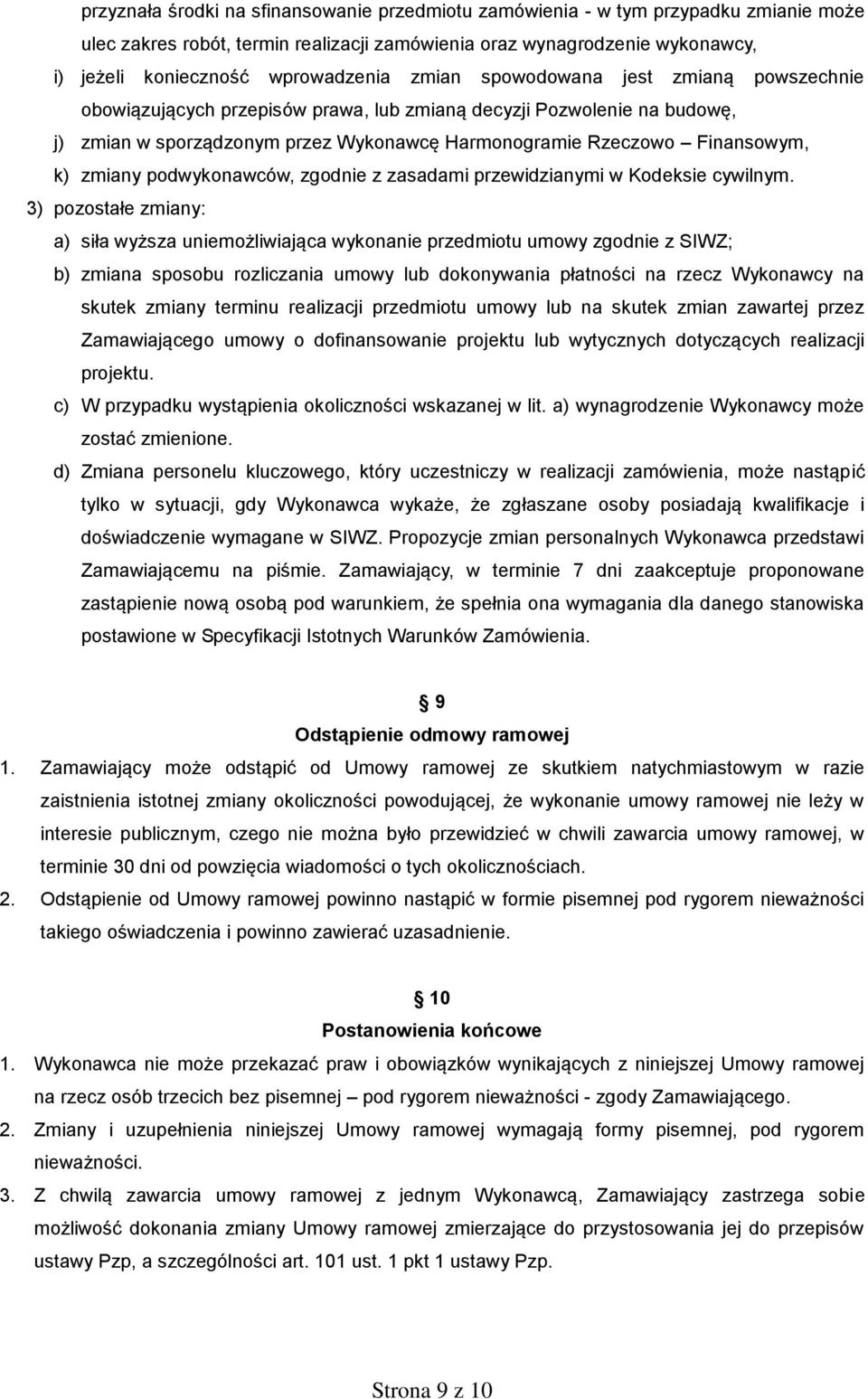 podwykonawców, zgodnie z zasadami przewidzianymi w Kodeksie cywilnym.