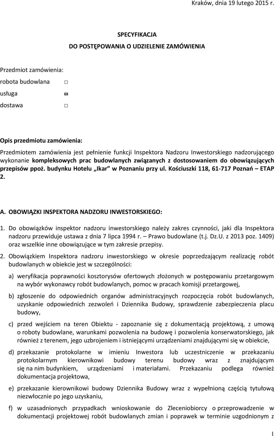 Inwestorskiego nadzorującego wykonanie kompleksowych prac budowlanych związanych z dostosowaniem do obowiązujących przepisów ppoż. budynku Hotelu Ikar w Poznaniu przy ul.