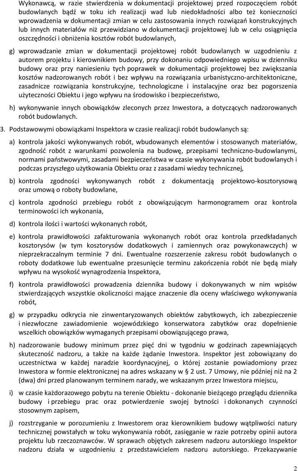 g) wprowadzanie zmian w dokumentacji projektowej robót budowlanych w uzgodnieniu z autorem projektu i kierownikiem budowy, przy dokonaniu odpowiedniego wpisu w dzienniku budowy oraz przy naniesieniu