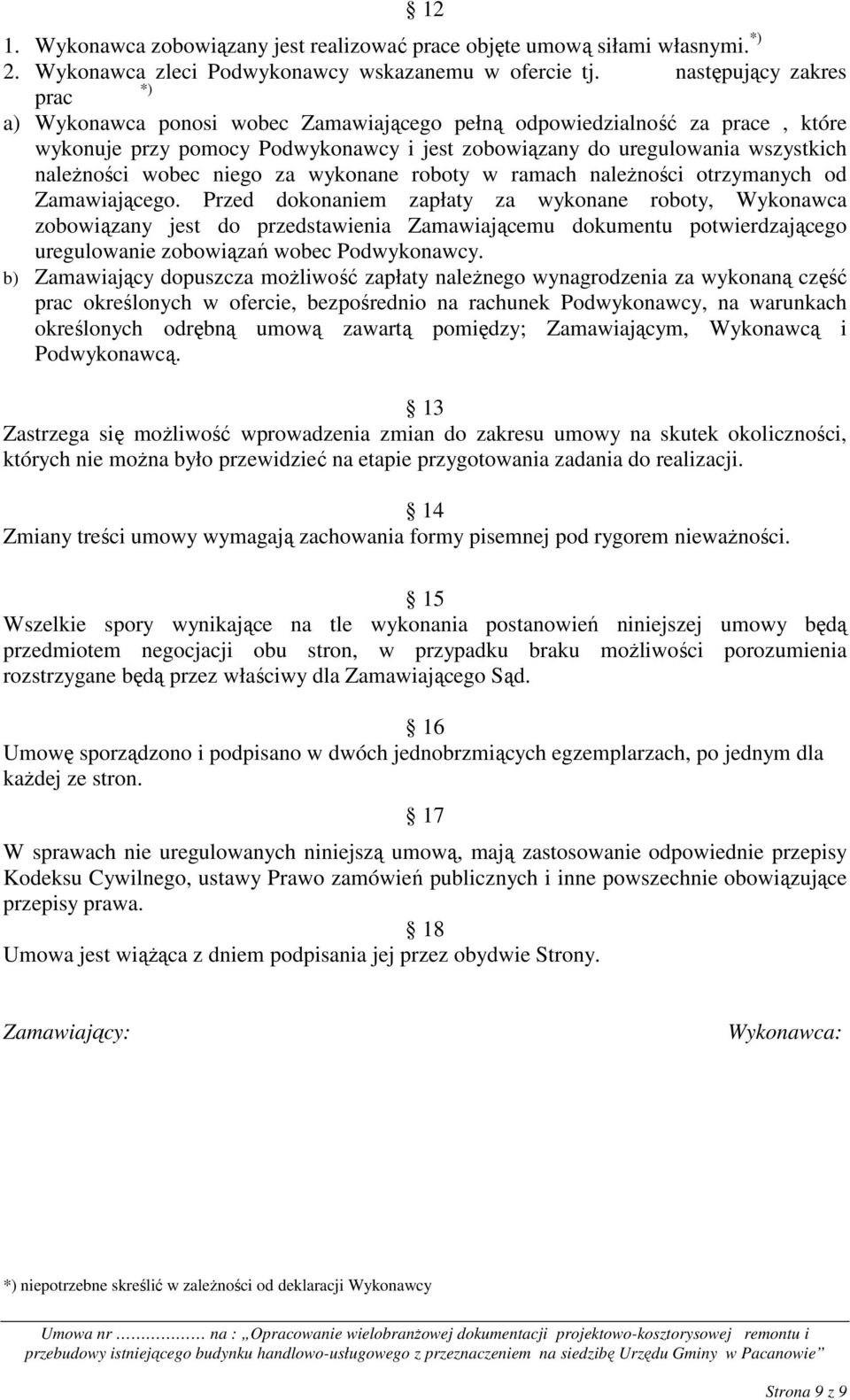 wobec niego za wykonane roboty w ramach naleŝności otrzymanych od Zamawiającego.