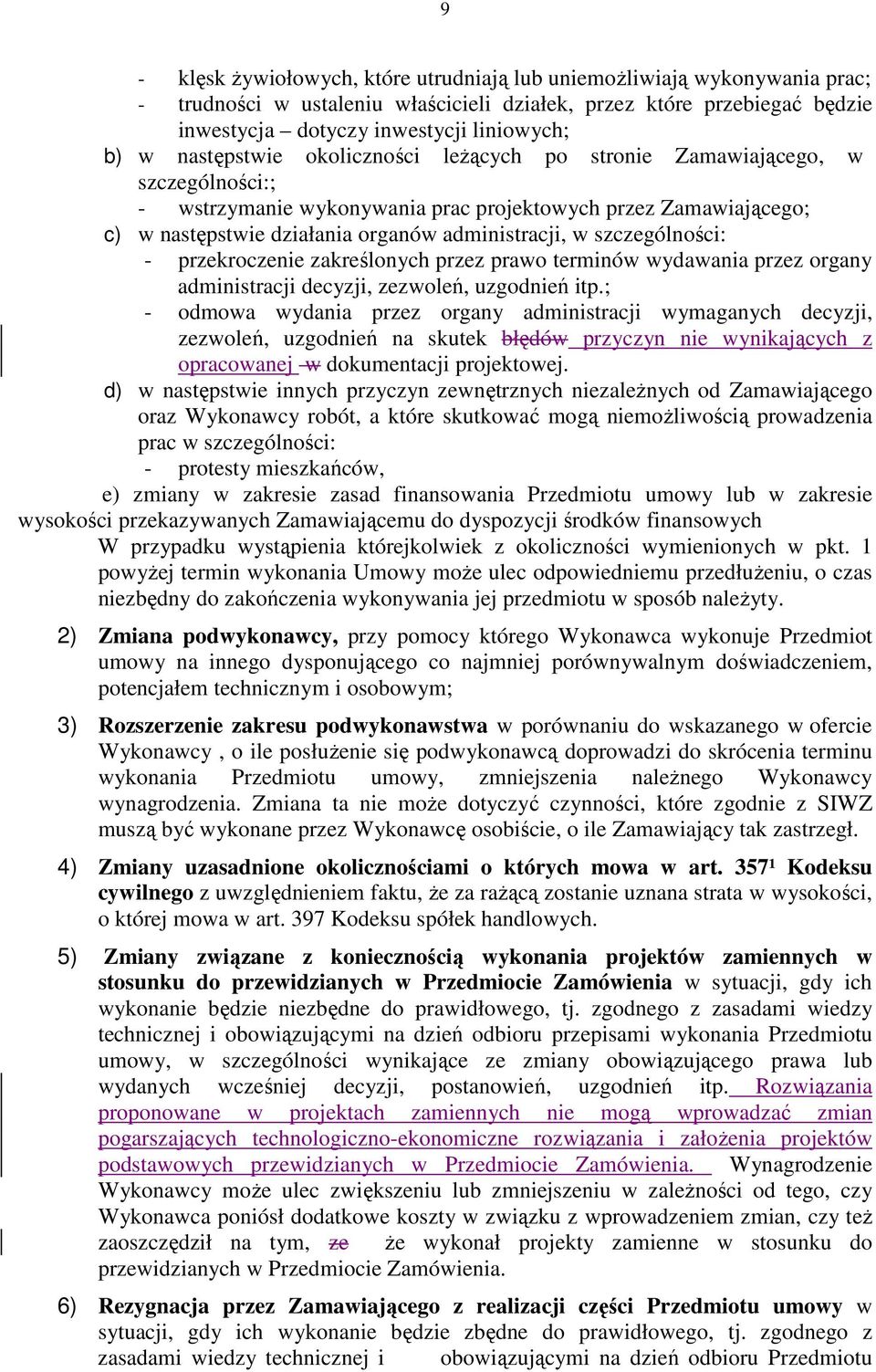 szczególności: - przekroczenie zakreślonych przez prawo terminów wydawania przez organy administracji decyzji, zezwoleń, uzgodnień itp.