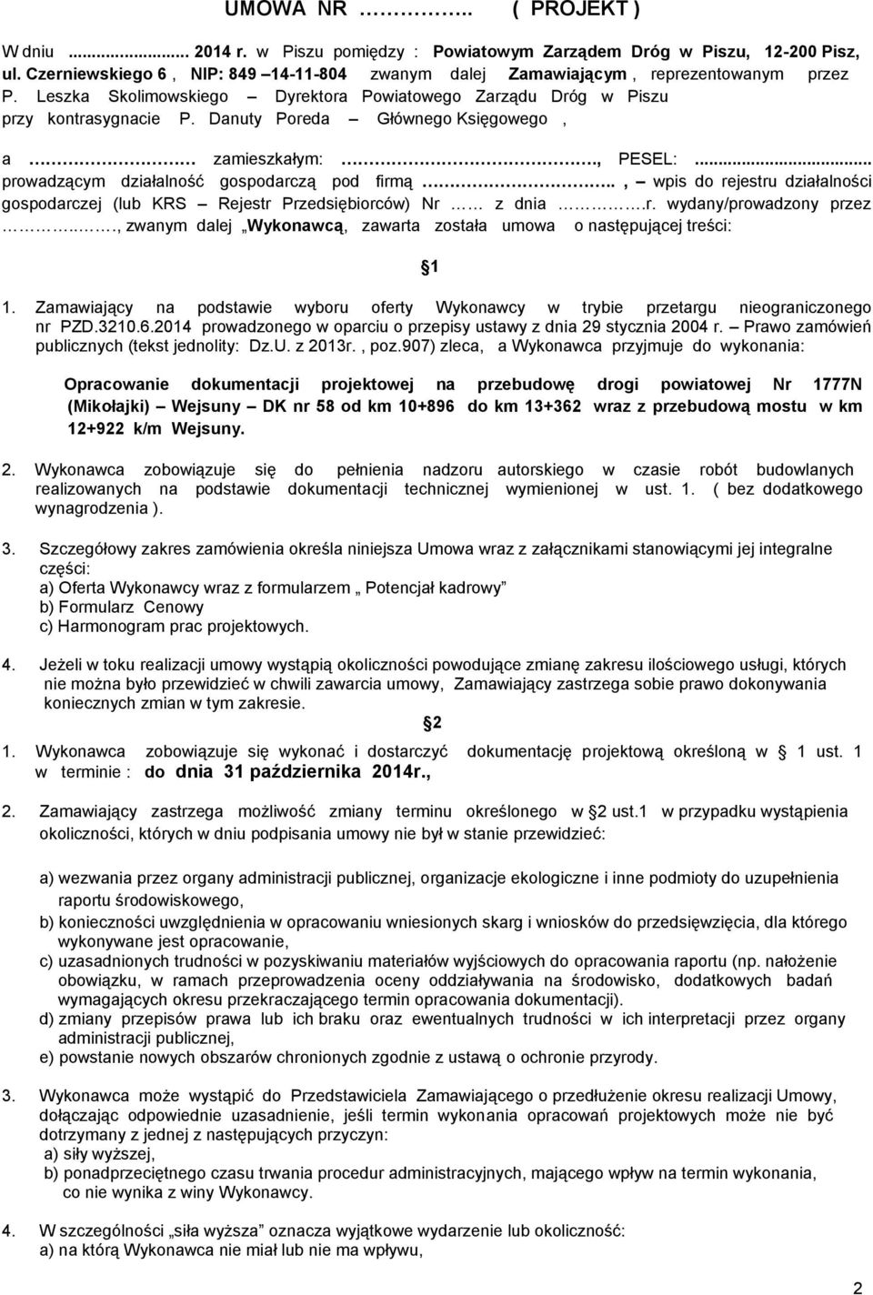 ., wpis do rejestru działalności gospodarczej (lub KRS Rejestr Przedsiębiorców) Nr z dnia.r. wydany/prowadzony przez..., zwanym dalej Wykonawcą, zawarta została umowa o następującej treści: 1 1.