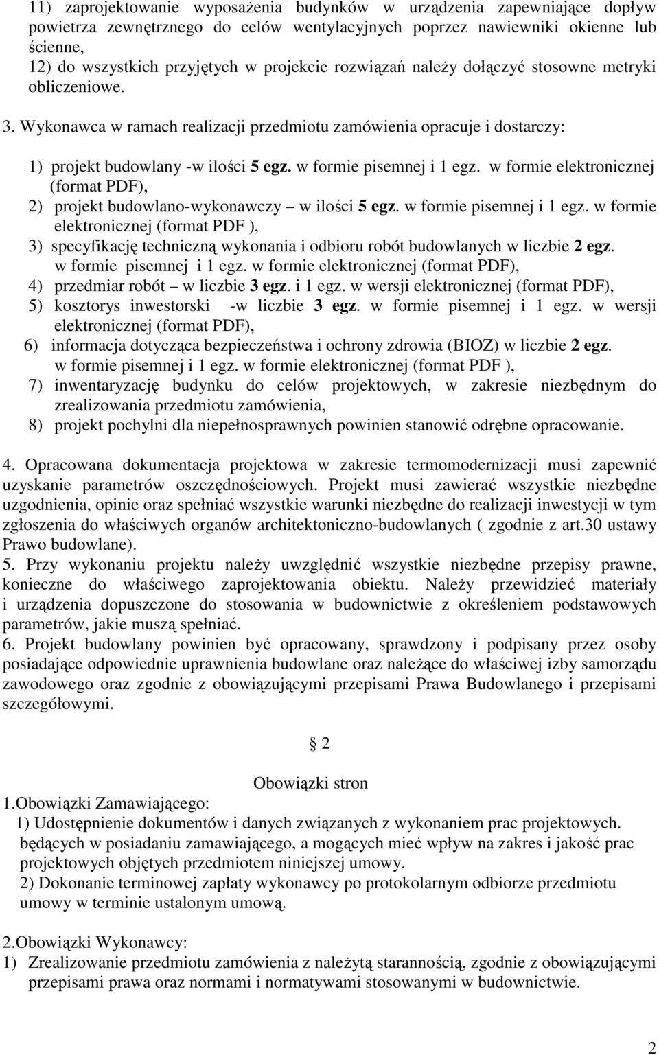 w formie pisemnej i 1 egz. w formie elektronicznej (format PDF), 2) projekt budowlano-wykonawczy w ilości 5 egz. w formie pisemnej i 1 egz.