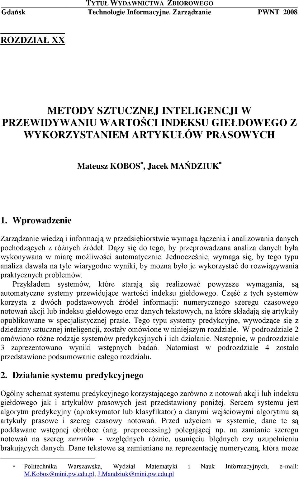 Wprowadzenie Zarządzanie wiedzą i informacją w przedsiębiorstwie wymaga łączenia i analizowania danych pochodzących z różnych źródeł.