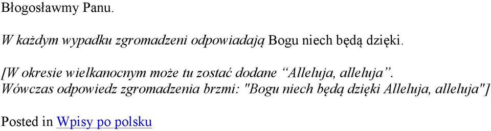 [W okresie wielkanocnym może tu zostać dodane Alleluja, alleluja.