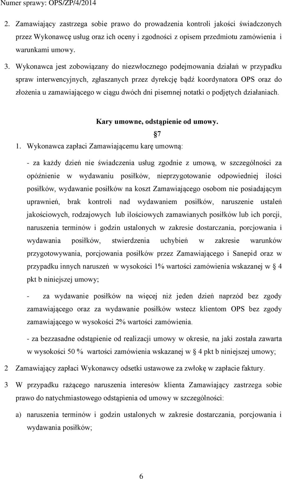 pisemnej notatki o podjętych działaniach. Kary umowne, odstąpienie od umowy. 7 1.