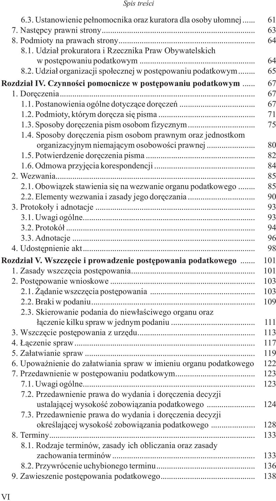 .. 67 1.2. Podmioty, którym dorêcza siê pisma... 71 1.3. Sposoby dorêczenia pism osobom fizycznym... 75 1.4.