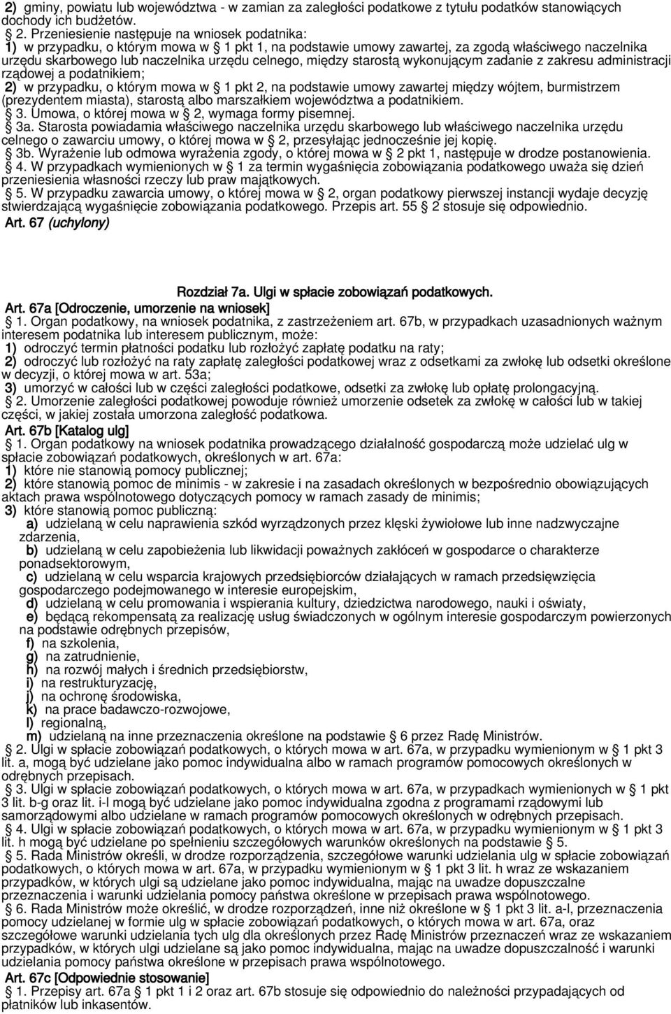 między starostą wykonującym zadanie z zakresu administracji rządowej a podatnikiem; 2) w przypadku, o którym mowa w 1 pkt 2, na podstawie umowy zawartej między wójtem, burmistrzem (prezydentem