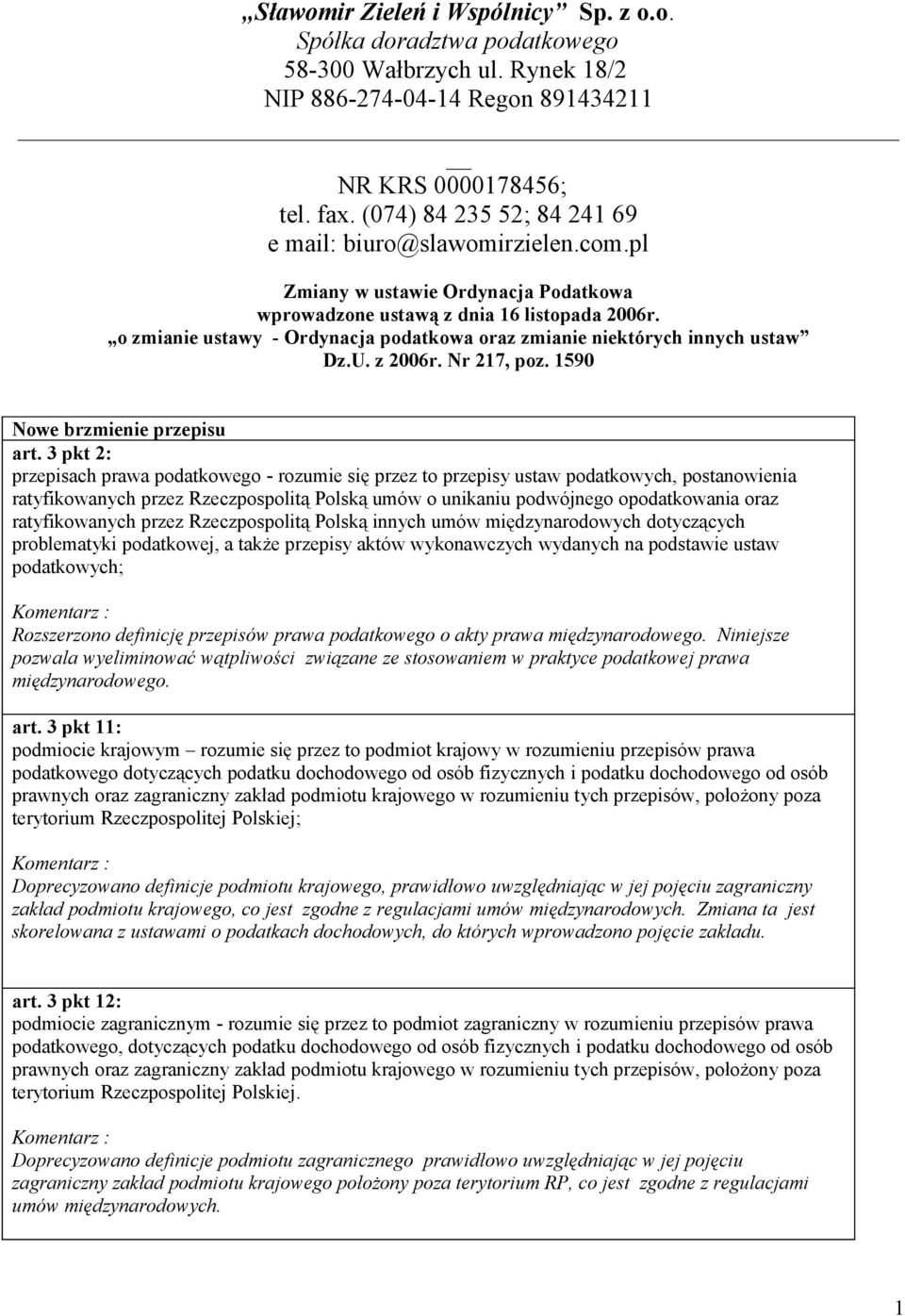 o zmianie ustawy - Ordynacja podatkowa oraz zmianie niektórych innych ustaw Dz.U. z 2006r. Nr 217, poz. 1590 Nowe brzmienie przepisu art.