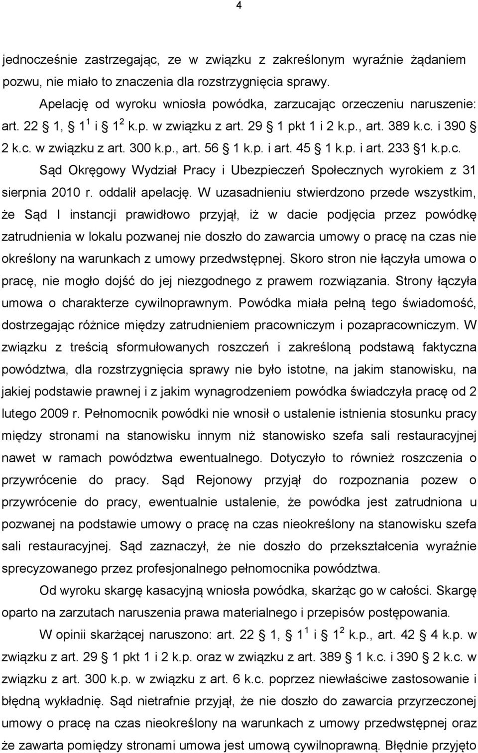 p. i art. 45 1 k.p. i art. 233 1 k.p.c. Sąd Okręgowy Wydział Pracy i Ubezpieczeń Społecznych wyrokiem z 31 sierpnia 2010 r. oddalił apelację.