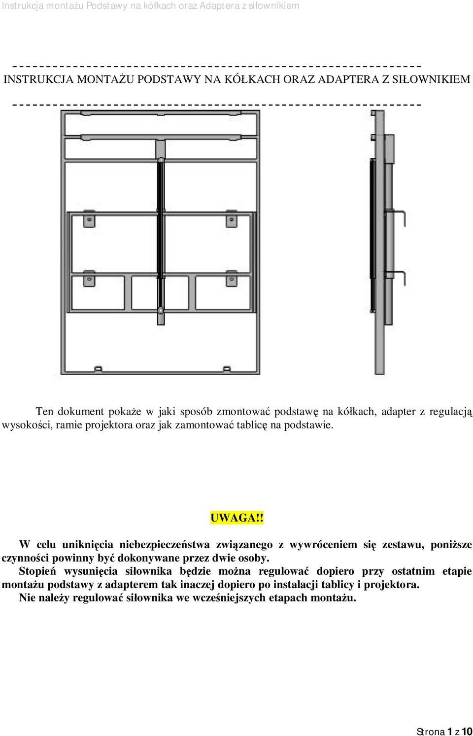 ! W celu unikni cia niebezpiecze stwa zwi zanego z wywróceniem si zestawu, poni sze czynno ci powinny by dokonywane przez dwie osoby.