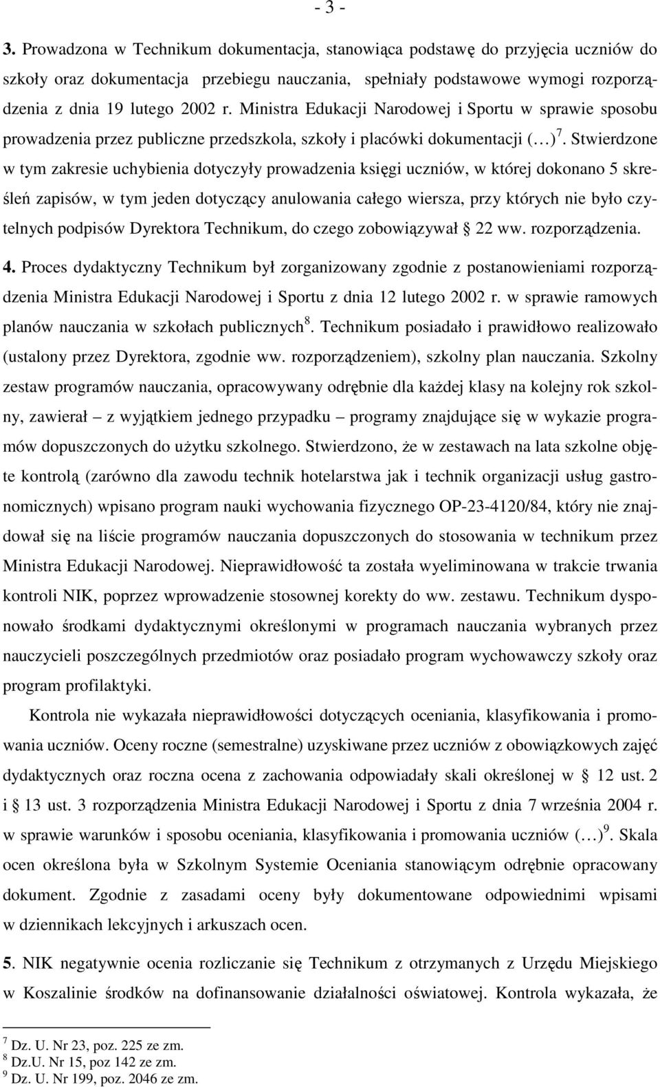 Ministra Edukacji Narodowej i Sportu w sprawie sposobu prowadzenia przez publiczne przedszkola, szkoły i placówki dokumentacji ( ) 7.