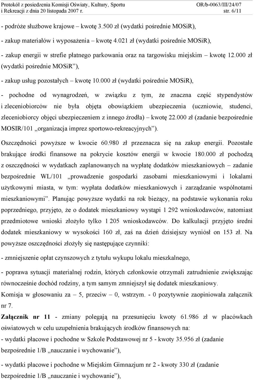 000 zł (wydatki pośrednie MOSiR), - pochodne od wynagrodzeń, w związku z tym, że znaczna część stypendystów i zleceniobiorców nie była objęta obowiązkiem ubezpieczenia (uczniowie, studenci,