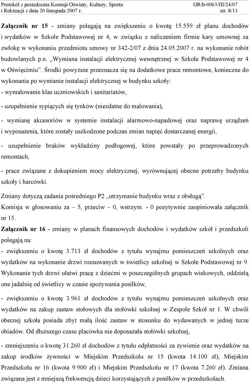 na wykonanie robót budowlanych p.n. Wymiana instalacji elektrycznej wewnętrznej w Szkole Podstawowej nr 4 w Oświęcimiu.