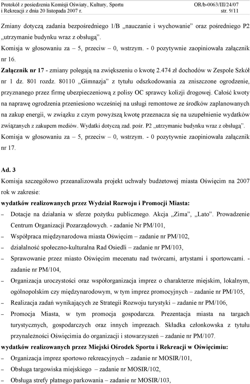 80110 Gimnazja z tytułu odszkodowania za zniszczone ogrodzenie, przyznanego przez firmę ubezpieczeniową z polisy OC sprawcy kolizji drogowej.