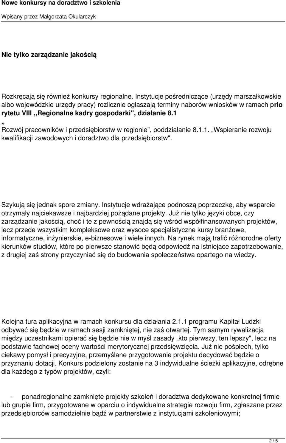 1 Rozwój pracowników i przedsiębiorstw w regionie", poddziałanie 8.1.1. Wspieranie rozwoju kwalifikacji zawodowych i doradztwo dla przedsiębiorstw". Szykują się jednak spore zmiany.