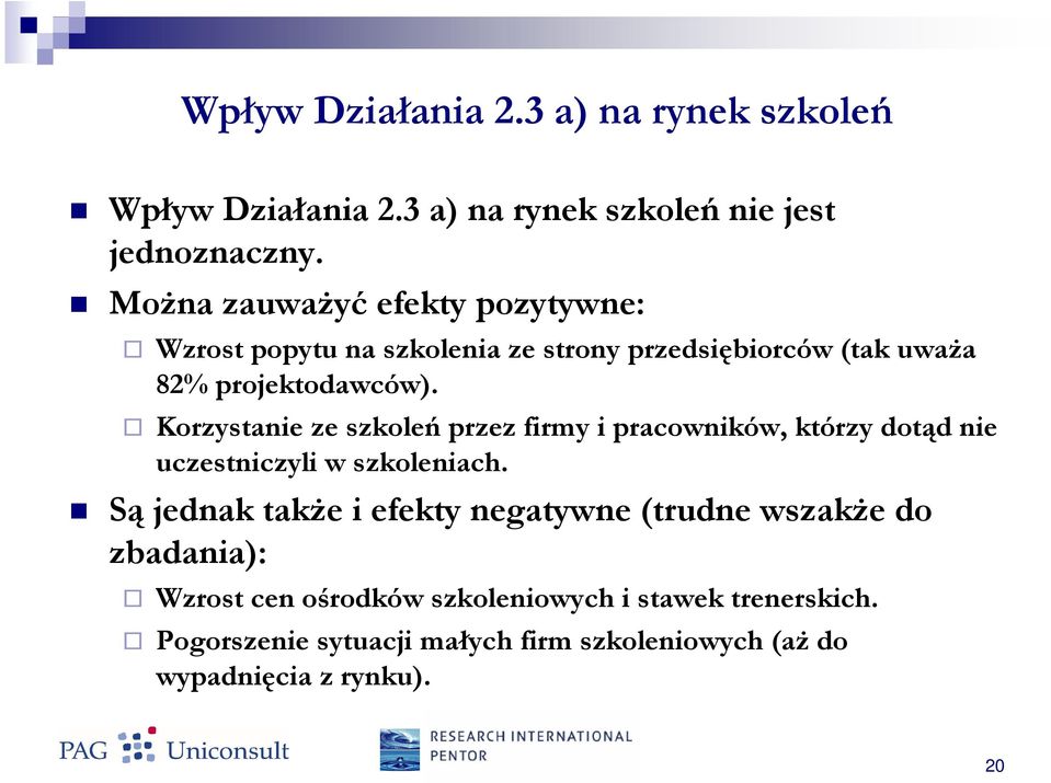 Korzystanie ze szkoleń przez firmy i pracowników, którzy dotąd nie uczestniczyli w szkoleniach.