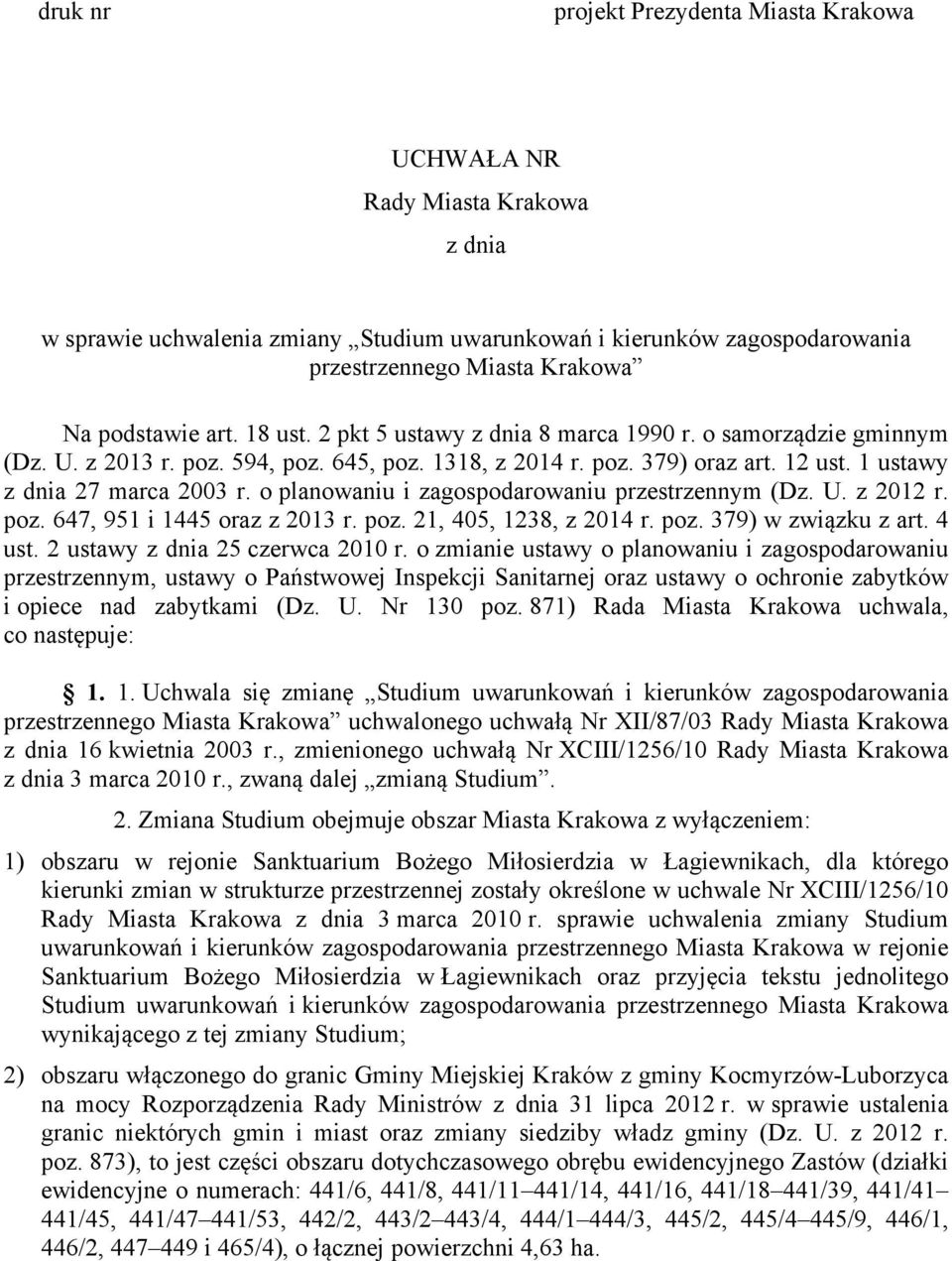 o planowaniu i zagospodarowaniu przestrzennym (Dz. U. z 2012 r. poz. 647, 951 i 1445 oraz z 2013 r. poz. 21, 405, 1238, z 2014 r. poz. 379) w związku z art. 4 ust. 2 ustawy z dnia 25 czerwca 2010 r.