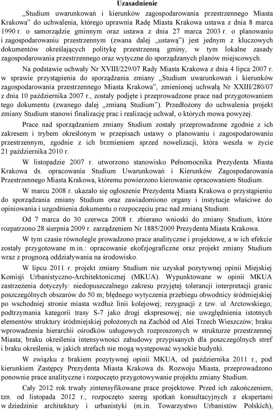 o planowaniu i zagospodarowaniu przestrzennym (zwana dalej ustawą ) jest jednym z kluczowych dokumentów określających politykę przestrzenną gminy, w tym lokalne zasady zagospodarowania przestrzennego