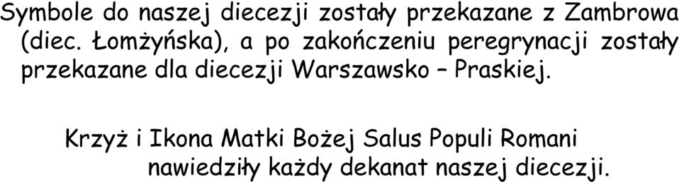 Łomżyńska), a po zakończeniu peregrynacji zostały przekazane